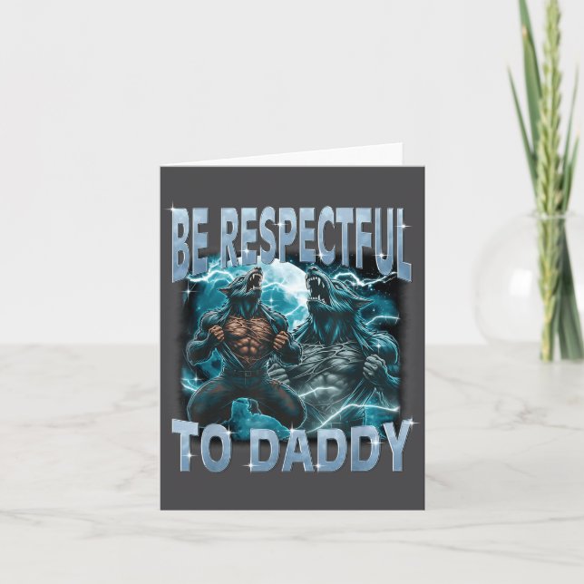 Tarjeta Be Respectful To Daddy Alpha Wolf Werewolf Meme Fu (Anverso)
