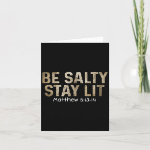 Tarjeta Be Salty Stay Lit Matthew 5_13-15 Religious Graphi