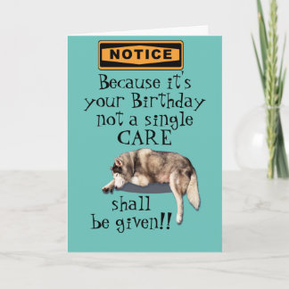 Tarjeta because it's your birthday not a care  bday card