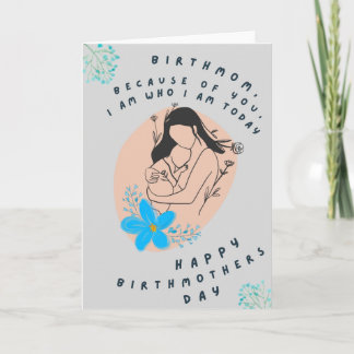 Tarjeta Because of you Birthmother's Day card