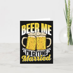 Tarjeta Beer Me estoy casando con el Fiesta de novia Groom