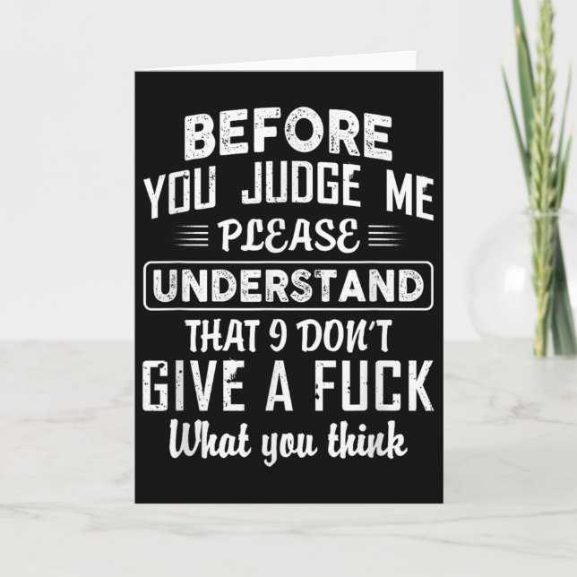 Tarjeta Before You Judge Me Please Understand That I Don't (Anverso)