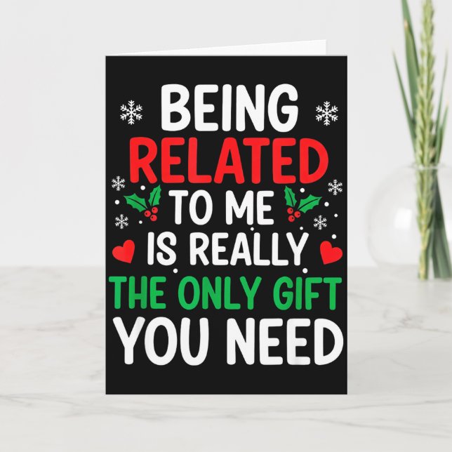 Tarjeta Being Related To Me Is Really The Only You Need  (Anverso)