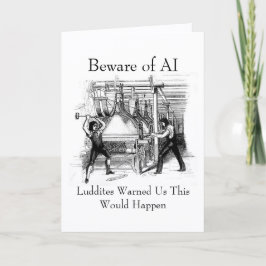 Tarjeta Beware of AI - Luddites Warned Us