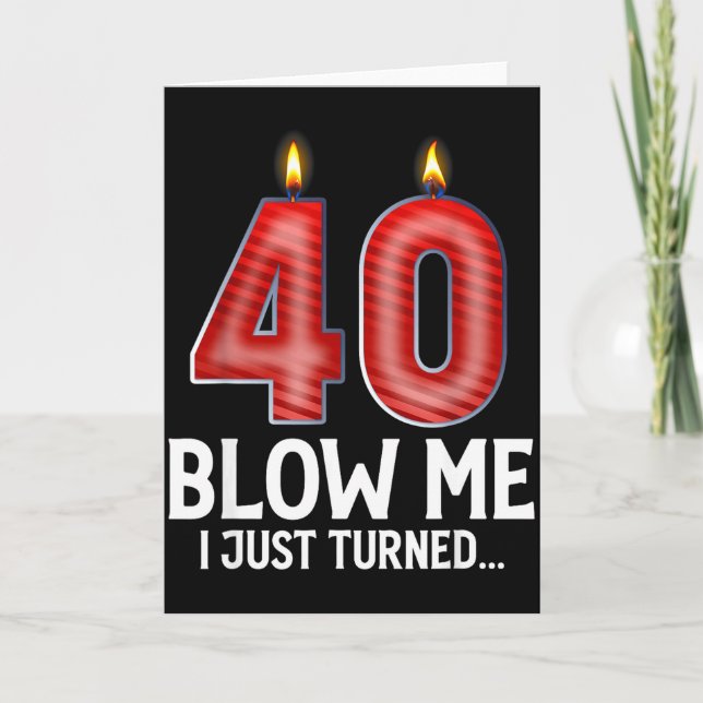 Tarjeta Blow Me I Turned 40 Years Old Funny 40th Birthday  (Anverso)