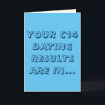 Tarjeta Blue and Cream Funny c14 Dating Pun Happy Birthday<br><div class="desc">"Sus resultados de citas de C14 están en... no eres viejo, eres antiguo. ¡Feliz cumpleaños!" Esta graciosa tarjeta de saludo con un juego de palabras sobre la datación de los radiocarbonos es una idea graciosa para un arqueólogo o un amigo antropólogo con un gran sentido del humor, o al menos...</div>