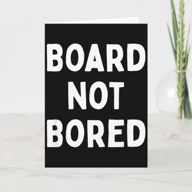 Tarjeta Board Not Bored Funny Board Game Geek Quote Nerdy  (Anverso)