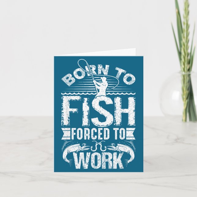Tarjeta Born To Fish But Forced To Work Funny Fishing Quot (Anverso)
