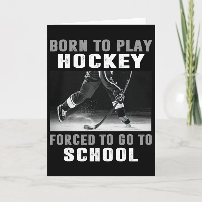 Tarjeta Born To Play Hockey Forced To Go To School  (Anverso)