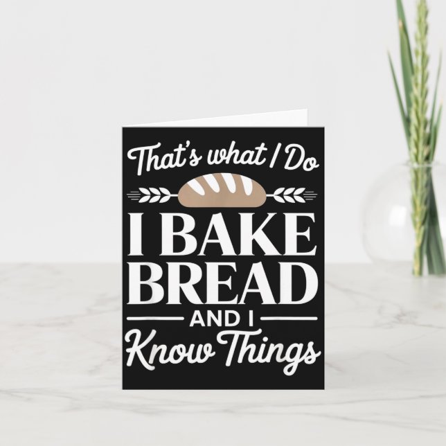 Tarjeta Bread Baker Gift I Bake Bread And I Know Things  (Anverso)