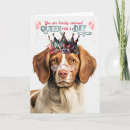 Tarjeta Brittany Spaniel Dog Queen for Day Funny Birthday