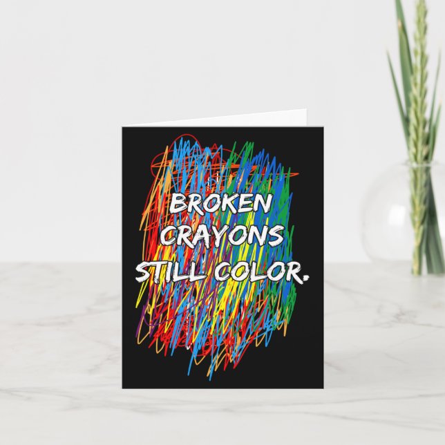 Tarjeta Broken Crayons Can Still Color Mental Health Aware (Anverso)
