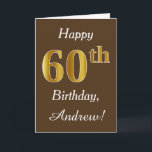 Tarjeta Brown, Faux Gold 60th Birthday   Nombre personaliz<br><div class="desc">Este sencillo diseño de tarjeta de cumpleaños incluye el mensaje "Feliz cumpleaños número 60",  con el "60" en apariencia de oro falso. También tiene un nombre personalizado y un fondo marrón. Se podría dar a alguien que esté celebrando su sexagésimo cumpleaños.</div>