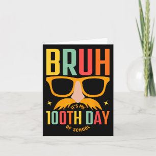 Tarjeta Bruh 100 días de colegio es mi 100° día de colegio