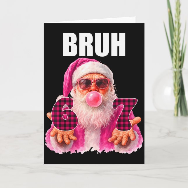 Tarjeta Bruh 67 Santa Bubble Gum Six Seven Meme Christmas  (Anverso)