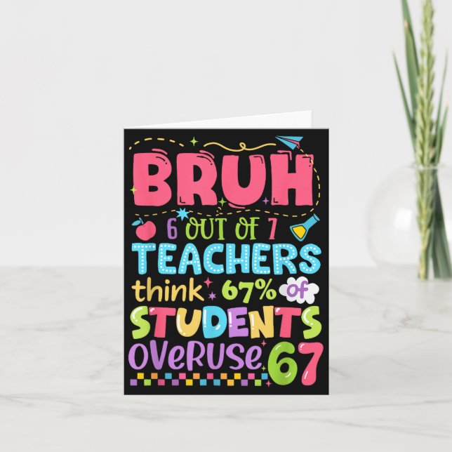 Tarjeta Bruh 6 Out Of 7 Teachers Think 67% Of Students Ove (Anverso)