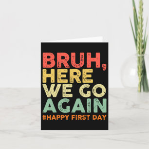 Tarjeta Bruh Aquí Vamos De Nuevo Feliz Primer Día De Clase
