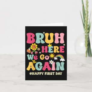Tarjeta Bruh Aquí Volvemos Feliz Primer Día De La Escuela