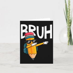 Tarjeta Bruh Dabbing Lápiz De Vuelta Al Primer Día De La E