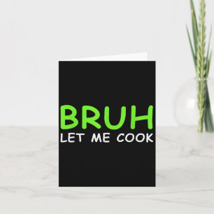 Tarjeta Bruh Déjame Cocinar Graciosamente Dejarlo Cocinar