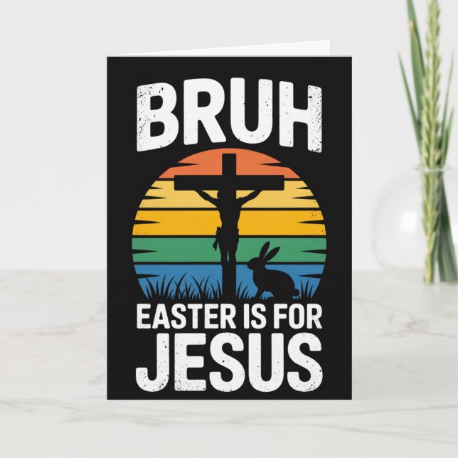 Tarjeta Bruh Easter Is For Jesus Christian Humor Card (Anverso)