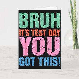 Tarjeta Bruh Es Día De Prueba Tienes Esto Para Profesor Es