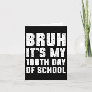 Tarjeta Bruh Es Mi 100 Día De Niños Escolares 100 Días De 