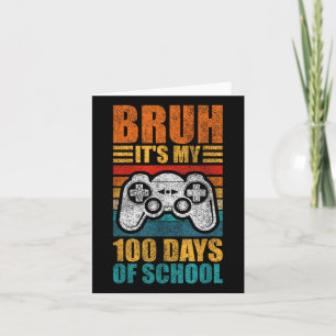 Tarjeta Bruh Es Mi 100 Días De Escolar Gamer Boy 100 Días