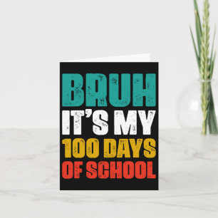Tarjeta Bruh Es Mi 100 Días Escolares 100 Día Escolar