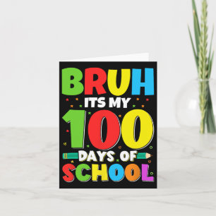 Tarjeta Bruh Es Mi 100 Días Escolares 100 Día Escolar