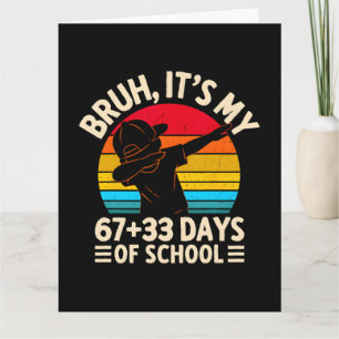 Tarjeta Bruh Es Mi 67 33 Días De Escuela 100º Día