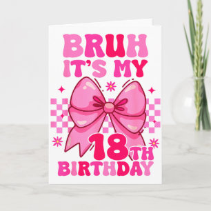 Tarjeta Bruh Es Mi Cumpleaños 18 Chicas Mujeres Adolescent