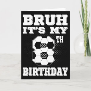 Tarjeta Bruh Es Mi Cumpleaños 8 8 Años Fútbol Niños