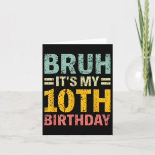 Tarjeta Bruh es mi cumpleaños número 10 niños de 10 años G