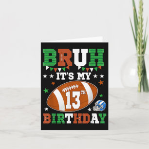 Tarjeta Bruh es mi cumpleaños número 13, 13 años, por favo
