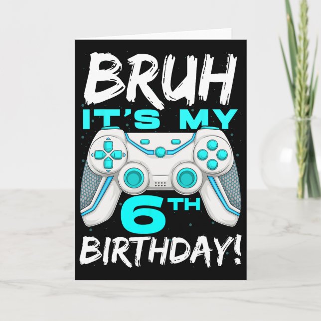 Tarjeta Bruh es mi cumpleaños número 6, nacido para jugar  (Anverso)