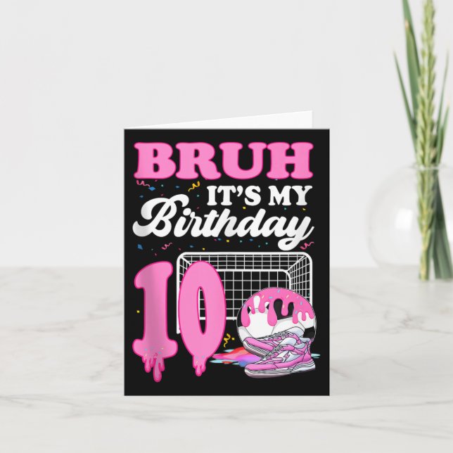 Tarjeta Bruh Es Mi Décimo Cumpleaños Crema De Fútbol Ice D (Anverso)