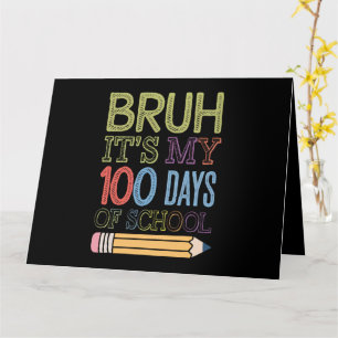 Tarjeta Bruh Es Mi Día 100 De Escuela Divertido Día 100º