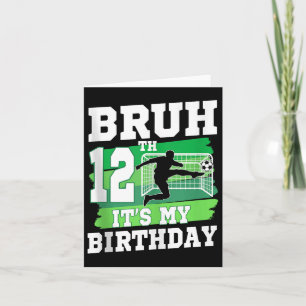 Tarjeta Bruh es mi duodécimo Fiesta de fútbol de cumpleaño