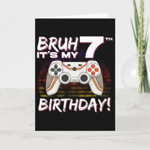 Tarjeta Bruh es mi juego de video de séptimo cumpleaños