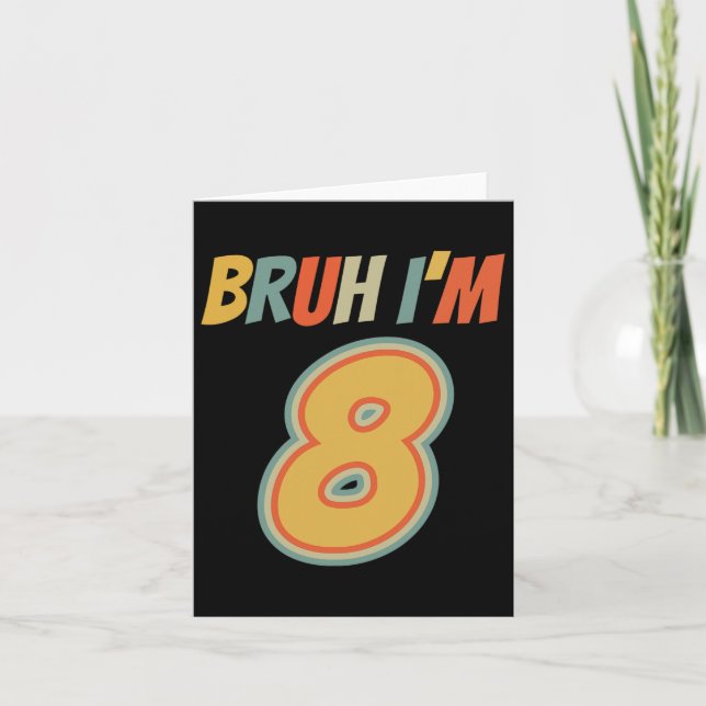 Tarjeta Bruh es mi octavo cumpleaños, tengo 8 años (Anverso)
