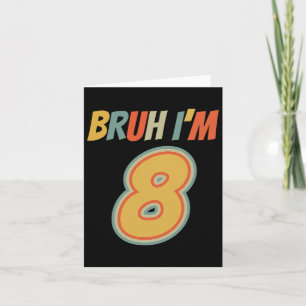 Tarjeta Bruh es mi octavo cumpleaños, tengo 8 años