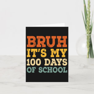 Tarjeta Bruh Es Mis 100 Días Escolares Los Niños 100 Días