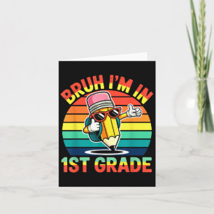 Tarjeta Bruh estoy en 1er grado lápiz divertido de vuelta