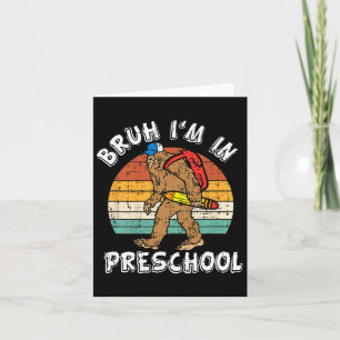 Tarjeta Bruh estoy en preescolar Bigfoot de vuelta a la es
