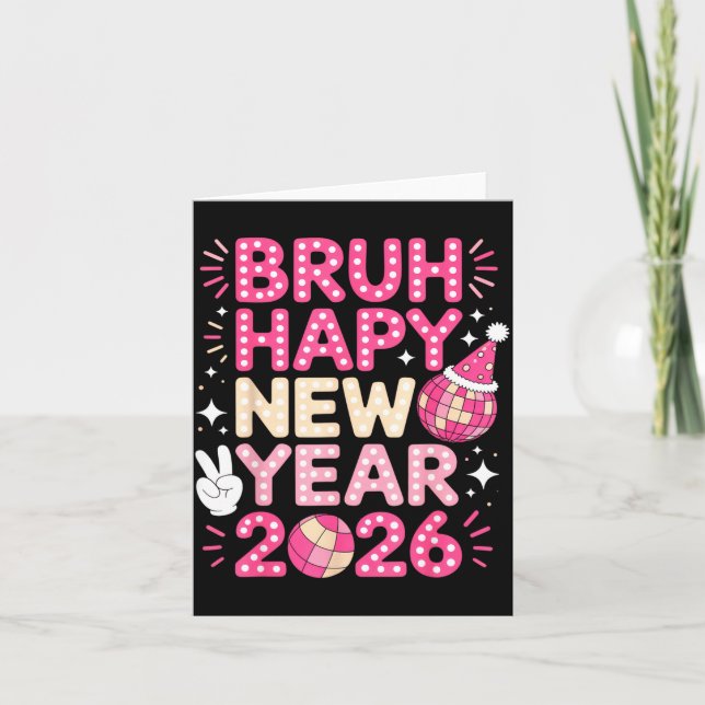 Tarjeta Bruh Happy New Year 2026 Party Vibes For Fun-lovin (Anverso)