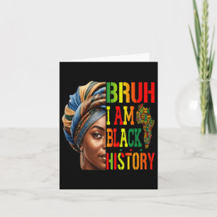 Tarjeta Bruh I Am Black History Chica Black Women Celebrat