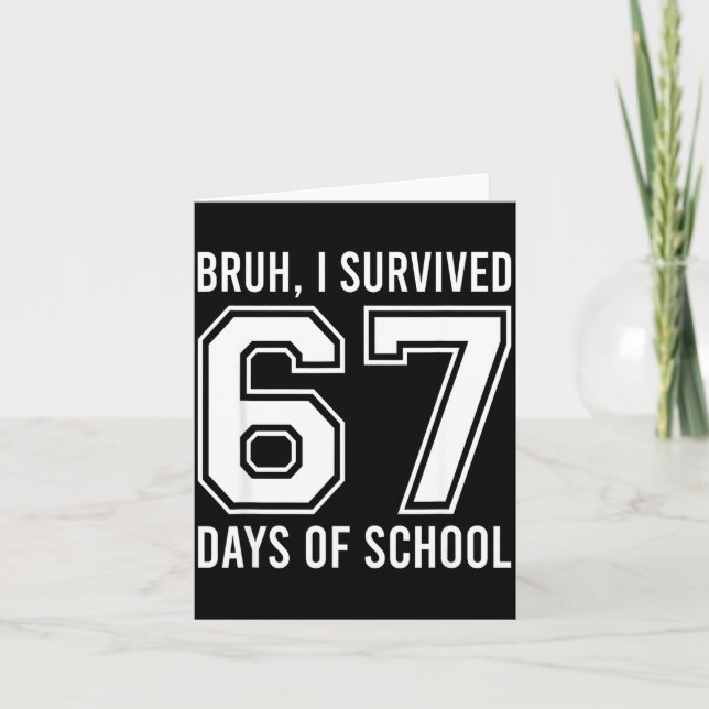 Tarjeta Bruh I Survived 67 Days Of School Funny Six Seven  (Anverso)