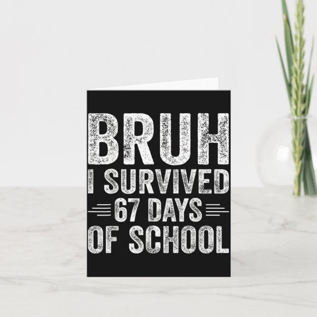 Tarjeta Bruh I Survived 67 Days Of School Teachers Kids Si (Anverso)