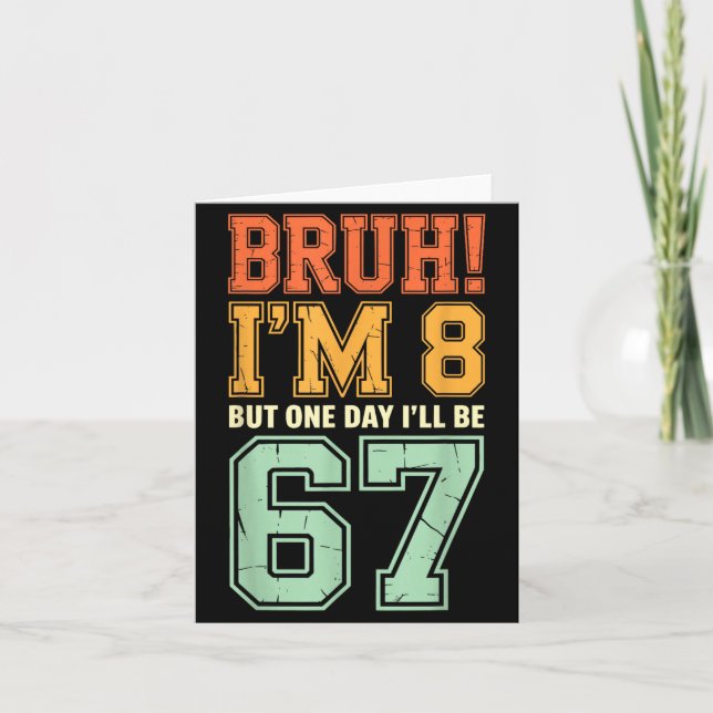Tarjeta Bruh I'm 8 But One-day I'll Be 67 Retro 8th Birthd (Anverso)